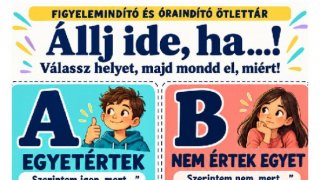 Állj ide, ha…!    Négy válaszmező és mozgásos döntési feladatok, ülve   használható változattal.